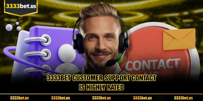 3333BET Customer Support Contact Is Highly Rated