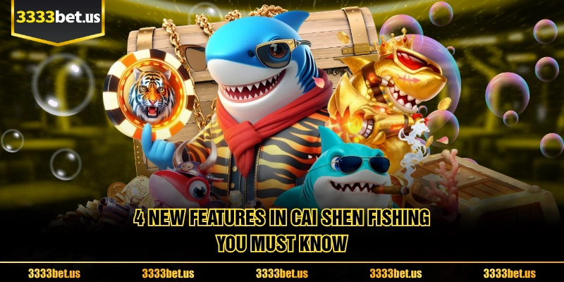 4 New Features In Cai shen fishing You Must Know