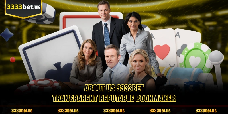 About Us 3333BET - Transparent Reputable Bookmaker