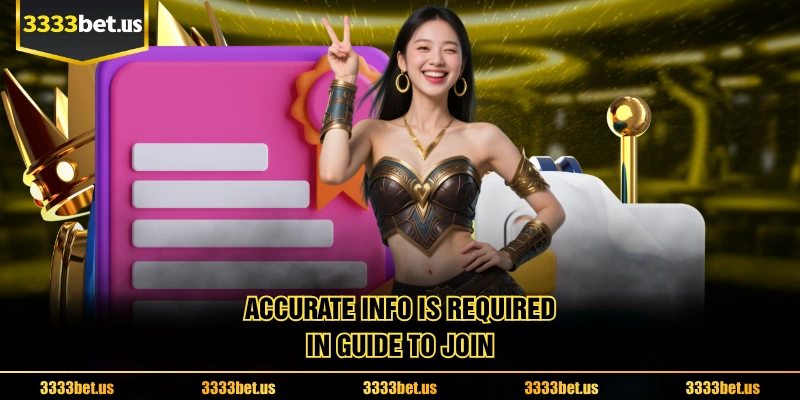 Accurate Info Is Required In Guide to Join