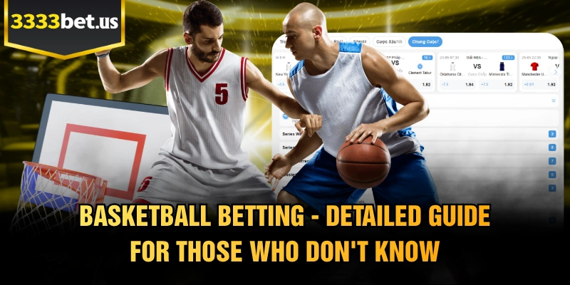Basketball Betting - Detailed Guide For Those Who Don't Know