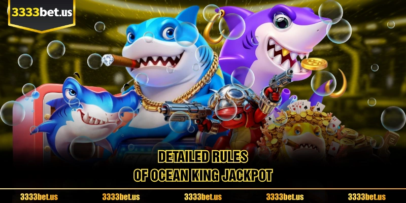 Detailed Rules Of Ocean king jackpot