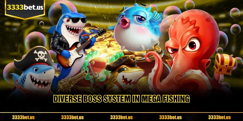 Diverse Boss System In Mega fishing