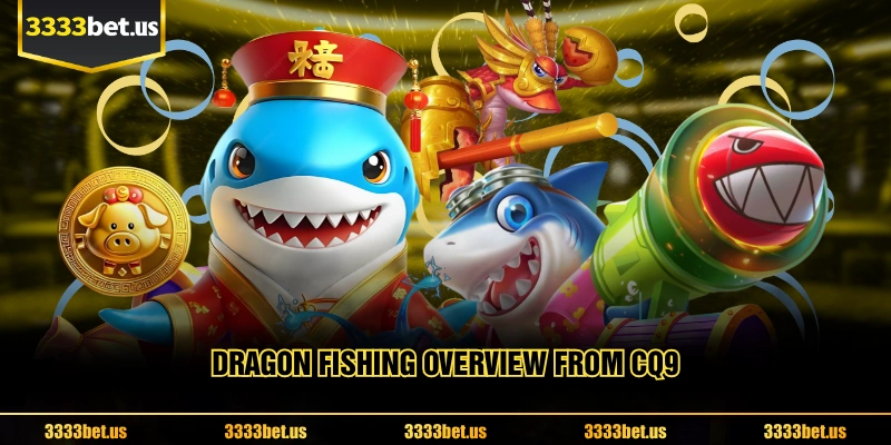 Dragon fishing Overview From CQ9