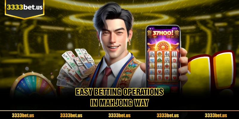 Easy Betting Operations In Mahjong way