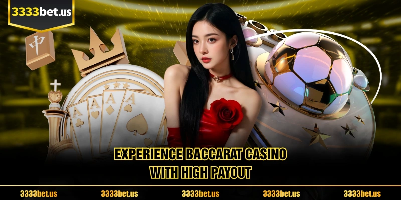 Experience Baccarat Casino With High Payout