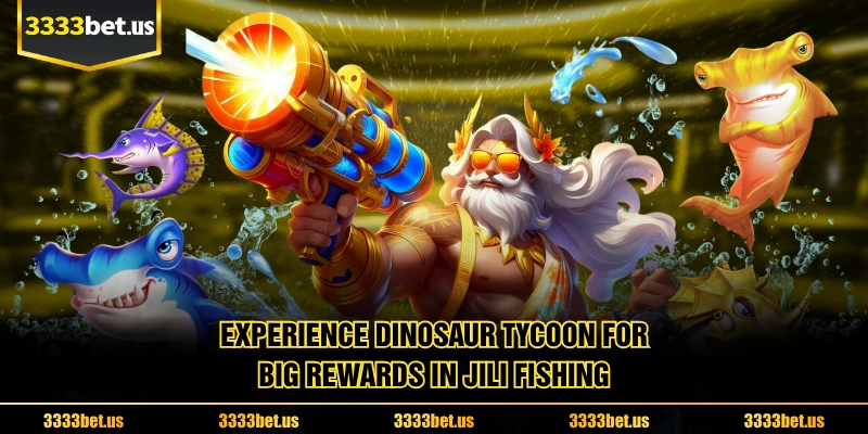 Experience Dinosaur Tycoon For Big Rewards In JILI Fishing