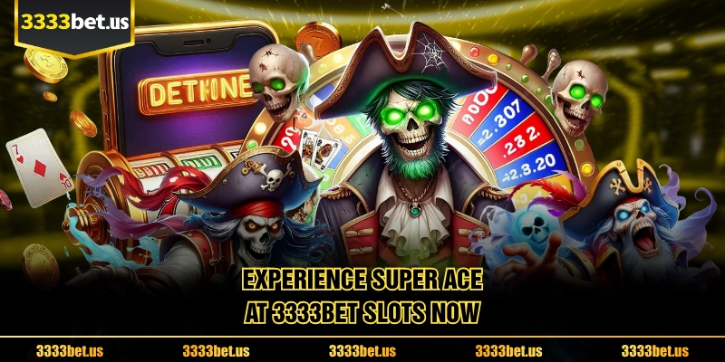 Experience Super Ace At 3333BET Slots Now