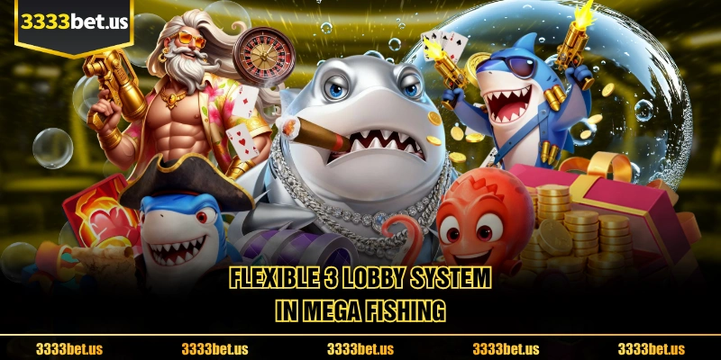 Flexible 3 Lobby System In Mega fishing