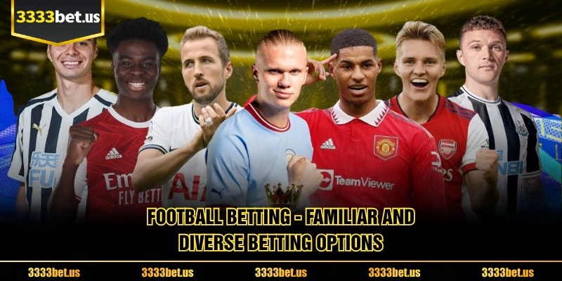 Football Betting - Familiar and Diverse Betting Options