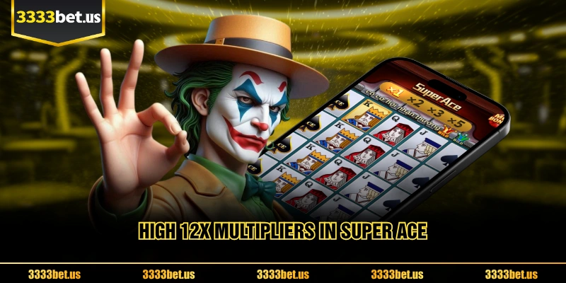 High 12x Multipliers In Super Ace