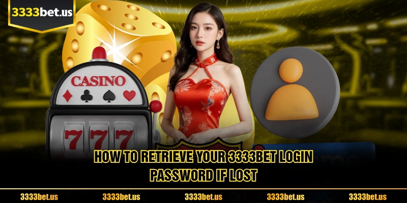 How To Retrieve Your 3333BET Login Password If Lost