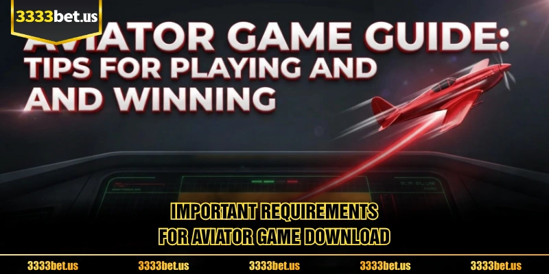 Important Requirements For Aviator Game Download