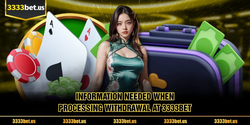 Information Needed When Processing Withdrawal At 3333BET