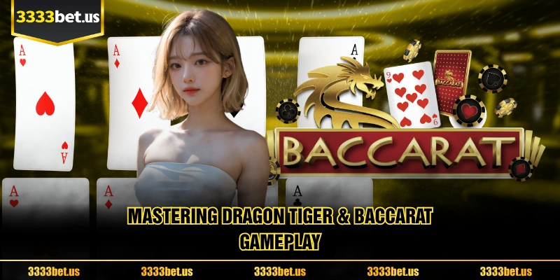 Mastering Dragon Tiger & Baccarat Gameplay