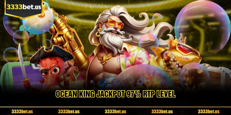 Ocean king jackpot 97% RTP Level