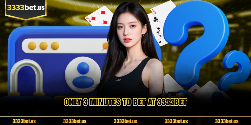 Only 3 Minutes To Bet At 3333BET