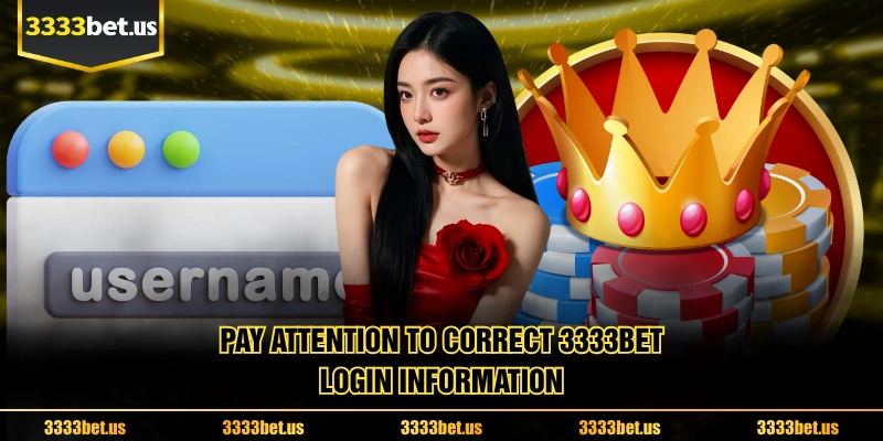 Pay Attention To Correct 3333BET Login Information