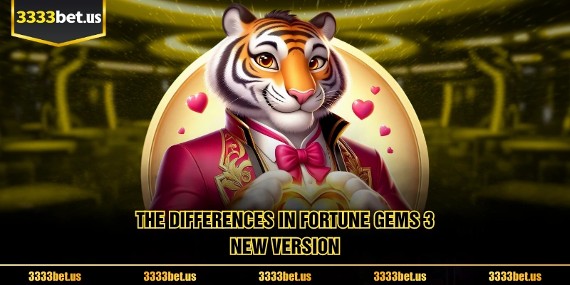 The Differences In Fortune Gems 3 New Version