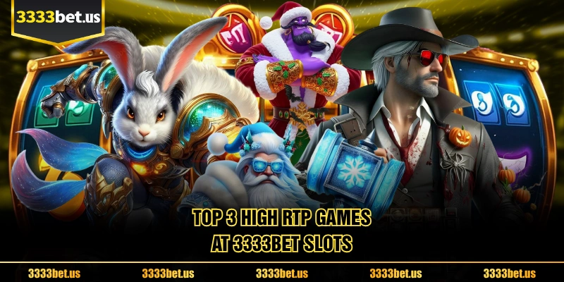 Top 3 High RTP Games At 3333BET Slots